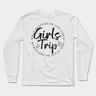 What happens on the girls' trip, stays on Instagram. Funny Girls trip design Long Sleeve T-Shirt